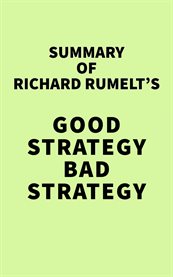 Summary of richard rumelt's good strategy bad strategy cover image