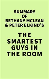 Summary of Bethany McLean & Peter Elkind's the Smartest Guys in the Room cover image