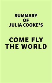 Summary of julia cooke's come fly the world cover image