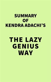 Summary of kendra adachi's the lazy genius way cover image