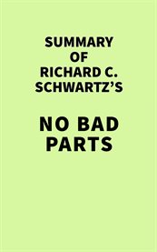 Summary of richard c. schwartz's no bad parts cover image