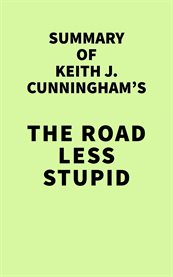 Summary of keith j. cunningham's the road less stupid cover image