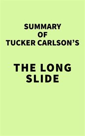 Summary of tucker carlson's the long slide cover image