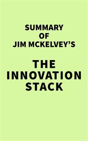 Summary of jim mckelvey's the innovation stack cover image