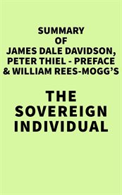 Summary of james dale davidson, peter thiel - preface & william rees-mogg's the sovereign individual cover image