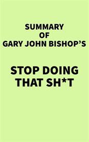 Summary of gary john bishop's stop doing that sh*t cover image