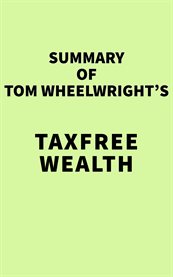 Summary of tom wheelwright's taxfree wealth cover image