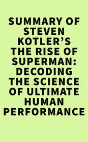Summary of steven kotler's the rise of superman: decoding the science of ultimate human performance cover image
