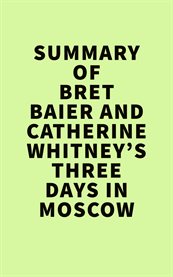 Summary of bret baier and catherine whitney's three days in moscow cover image