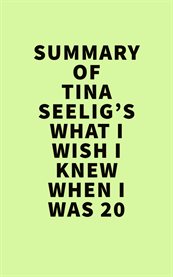Summary of tina seelig's what i wish i knew when i was 20 cover image