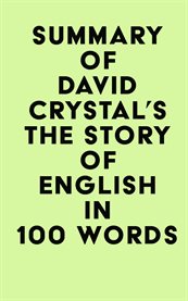 Summary of David Crystal's the Story of Englis in 100 Words cover image