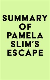 Summary of Pamela Slim's Escape From Cubicle Nation