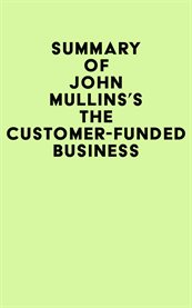 Summary of john mullins's the customer-funded business cover image