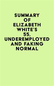 Summary of elizabeth white's 55, underemployed and faking normal cover image