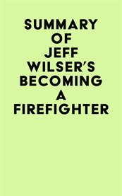 Summary of jeff wilser's becoming a firefighter cover image