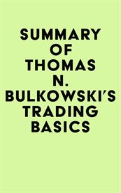 Summary of Thomas N. Bulkowski's Trading Basics: Evolution of a Trader cover image