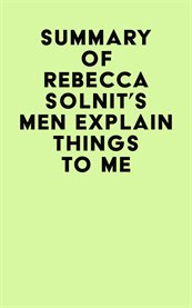 Summary of rebecca solnit's men explain things to me cover image