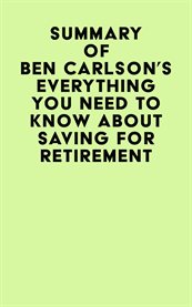 Summary of ben carlson's everything you need to know about saving for retirement cover image