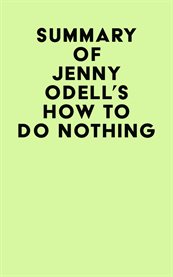 Summary of Jenny Odell's How to Do Nothing cover image