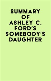 Summary of ashley c. ford's somebody's daughter cover image