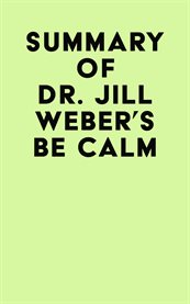 Summary of dr. jill weber's be calm cover image