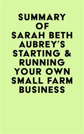 Summary of sarah beth aubrey's starting & running your own small farm business cover image