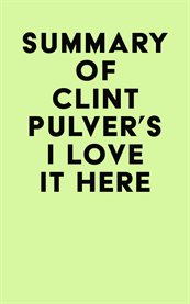 Summary of clint pulver's i love it here cover image