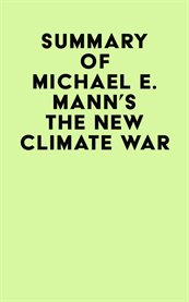 Summary of Michael E. Mann's the New Climate War cover image