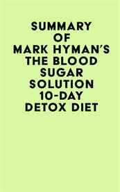 Summary of mark hyman's the blood sugar solution 10-day detox diet cover image
