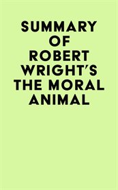 Summary of robert wright's the moral animal cover image