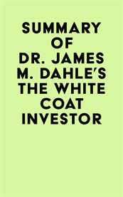 Summary of dr. james m. dahle's the white coat investor cover image