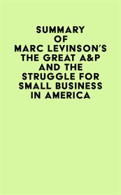 Summary of marc levinson's the great a&p and the struggle for small business in america cover image