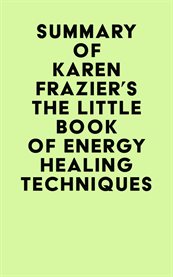 Summary of karen frazier's the little book of energy healing techniques cover image