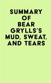 Summary of bear grylls's mud, sweat, and tears cover image
