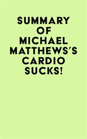Summary of michael matthews's cardio sucks! cover image