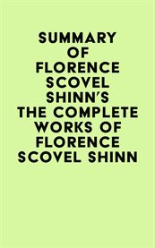 Summary of florence scovel shinn's the complete works of florence scovel shinn cover image
