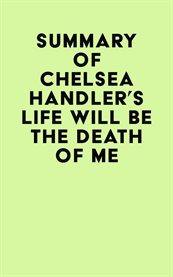 Summary of chelsea handler's life will be the death of me cover image