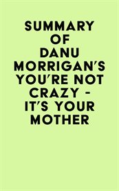 Summary of danu morrigan's you're not crazy - it's your mother cover image