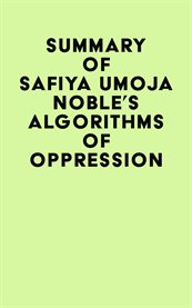 Summary of Safiya Umoja Noble's Algorithms of Oppression cover image
