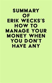 Summary of erik wecks's how to manage your money when you don't have any cover image