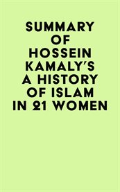 Summary of hossein kamaly's a history of islam in 21 women cover image