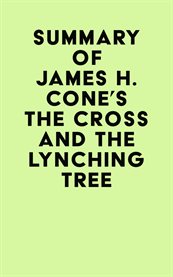 Summary of james h. cone's the cross and the lynching tree cover image