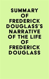 Summary of frederick douglass's narrative of the life of frederick douglass cover image