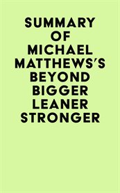 Summary of michael matthews's beyond bigger leaner stronger cover image
