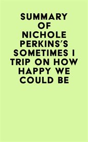 Summary of nichole perkins's sometimes i trip on how happy we could be cover image
