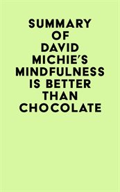 Summary of david michie's mindfulness is better than chocolate cover image