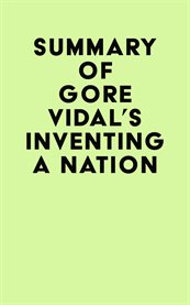 Summary of gore vidal's inventing a nation cover image