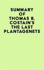 Summary of thomas b. costain's the last plantagenets cover image