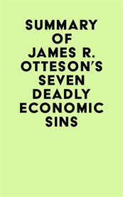 Summary of james r. otteson's seven deadly economic sins cover image