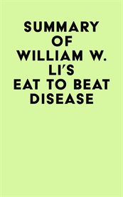 Summary of william w. li's eat to beat disease cover image